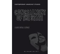The Concealment of the State (Contemporary Anarchist Studies)