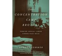 The Concentration Camp Brothel : Forced Sexual Labor under Nazi Rule