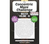 The Concentric Maze Challenge: The Master Volume III - Ultimate Puzzles: 4-Brain Level: 50 Relentless Puzzles to Dominate the Maze | 6x9 Inch, 100 ... ... Maze Challenge: The Full Progression Series)