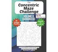 The Concentric Maze Challenge: Volume II - Advanced Puzzles: 2-Brain Level: 50 Challenging Puzzles covering Levels 8 through 12 | 6x9 Inch, 100 pages ... Maze Challenge: The Full Progression Series)