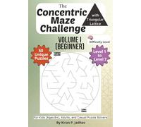 The Concentric with Triangular Lattice Maze Challenge: Volume I - Beginner Puzzles: 1-Brain Level: 50 Relaxing Puzzles covering Levels 1 through 7 | ... The Full Progression Series (6 book series))