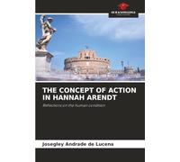 THE CONCEPT OF ACTION IN HANNAH ARENDT: Reflections on the human condition