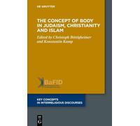 The Concept of Body in Judaism, Christianity and Islam: 12 (Key Concepts in Interreligious Discourses, 12)