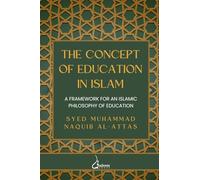 The Concept of Education In Islam V2: A Framework for an Islamic Philosophy of Education