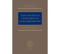 The Concept of Investment in ICSID Arbitration (Oxford International Arbitration Series)