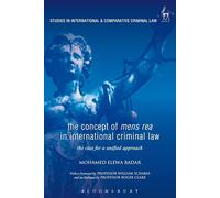 The Concept of Mens Rea in International Criminal Law: The Case for a Unified Approach: 12 (Studies in International and Comparative Criminal Law)