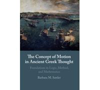 The Concept of Motion in Ancient Greek Thought: Foundations in Logic, Method, and Mathematics