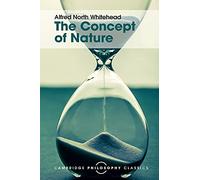 The Concept of Nature: Tarner Lectures (Cambridge Philosophy Classics) – Cambridge University Press