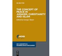 The Concept of Peace in Judaism, Christianity and Islam: 8 (Key Concepts in Interreligious Discourses, 8)