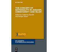 The Concept of Rationality in Judaism, Christianity and Islam (Key Concepts in Interreligious Discourses, 21)