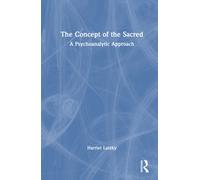 The Concept of the Sacred : A Psychoanalytic Approach