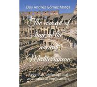 The concept of time in the ancient Mediterranean: Religious, philosophical and political implications