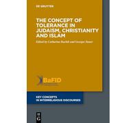 The Concept of Tolerance in Judaism, Christianity and Islam: 7 (Key Concepts in Interreligious Discourses, 7)