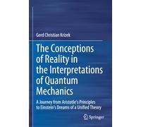The Conceptions of Reality in the Interpretations of Quantum Mechanics: A Journey from Aristotle’s Principles to Einstein’s Dreams of a Unified Theory