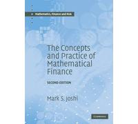 The Concepts and Practice of Mathematical Finance (Mathematics, Finance and Risk) by Mark S. Joshi (2008-11-17)