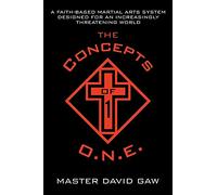 The Concepts of O.N.E.: A Faith-Based Martial Arts System Designed for an Increasingly Threatening World