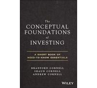 The Conceptual Foundations of Investing: A Short Book of Need-to-Know Essentials