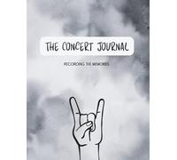 The Concert Journal: Track Your Live Music Memories | 2-Page Concert Spread + Fun Extras | 8.5 x 11 | Detailed Show Log For Music Lovers
