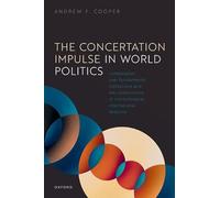 The Concertation Impulse in World Politics: Contestation over Fundamental Institutions and the Constrictions of Institutionalist International Relations