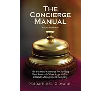 The Concierge Manual: The Ultimate Resource for Building Your Concierge and/or Lifestyle Management Company