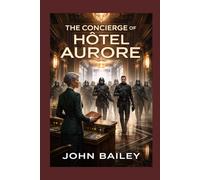 THE CONCIERGE OF HÔTEL AURORE (The Aurigan Conflict)