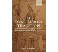The Conciliarist Tradition by Francis Oakley - 9780199541249