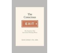 The Concious Exit: The Transition That Succession Planning Misses
