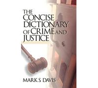 The Concise Dictionary of Crime and Justice