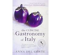 The Concise Gastronomy of Italy