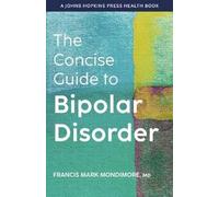 The Concise Guide to Bipolar Disorder (A Johns Hopkins Press Health Book)