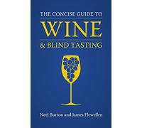 The Concise Guide to Wine and Blind Tasting