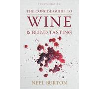 The Concise Guide to Wine and Blind Tasting: Combined Edition