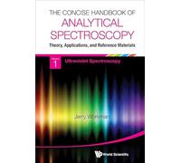 The Concise Handbook of Analytical Spectroscopy: Theory, Applications, and Reference Materials: Ultraviolet Spectroscopy Volume 1