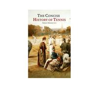 The Concise History of Tennis