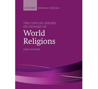 The Concise Oxford Dictionary of World Religions (The Oxford Reference Collection)