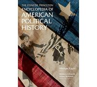 The Concise Princeton Encyclopedia of American Political History
