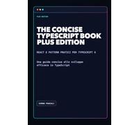 The Concise TypeScript Book Plus Edition (Versione italiana): Guida concisa allo sviluppo efficace con TypeScript 6