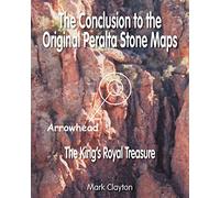 The Conclusion to the Original Peralta Stone Maps: The King's Royal Treasure