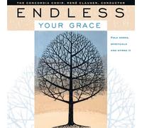 The Concordia Choir - Endless Your Grace