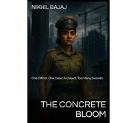 The Concrete Bloom: One Officer. One Dead Architect. Too Many Secrets. (The Talwar Verdict)