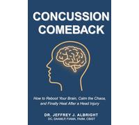 The Concussion Comeback: The NeuroRecovery Blueprint for Lasting Brain Healing After Trauma
