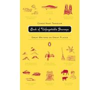 The Conde Nast Traveler Book of Unforgettable Journeys: Great Writers on Great Places