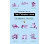 The Conde Nast Traveler Book of Unforgettable Journeys: Volume II: Great Writers on Great Places