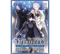 The Condemned Villainess Goes Back in Time and Aims to Become the Ultimate Villain (Light Novel) Vol. 3