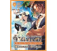 The Condemned Villainess Goes Back in Time and Aims to Become the Ultimate Villain (Light Novel) Vol. 8