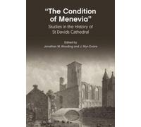 “The Condition Of Menevia” : Studies in the History of St Davids Cathedral