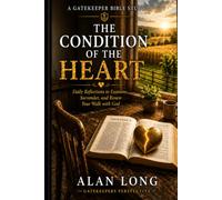 The Condition of the Heart: A Gatekeeper Bible Study (The Gatekeeper Bible Study Series)