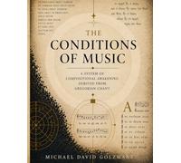 The Conditions of Music: A System of Compositional Awakening Derived from Gregorian Chant