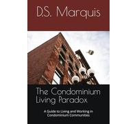 The Condominium Living Paradox: A Guide to Living and Working in Condominium Communities
