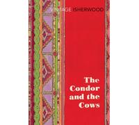 The Condor and the Cows (Vintage Classics) by Isherwood, Christopher (May 23, 2013) Paperback
